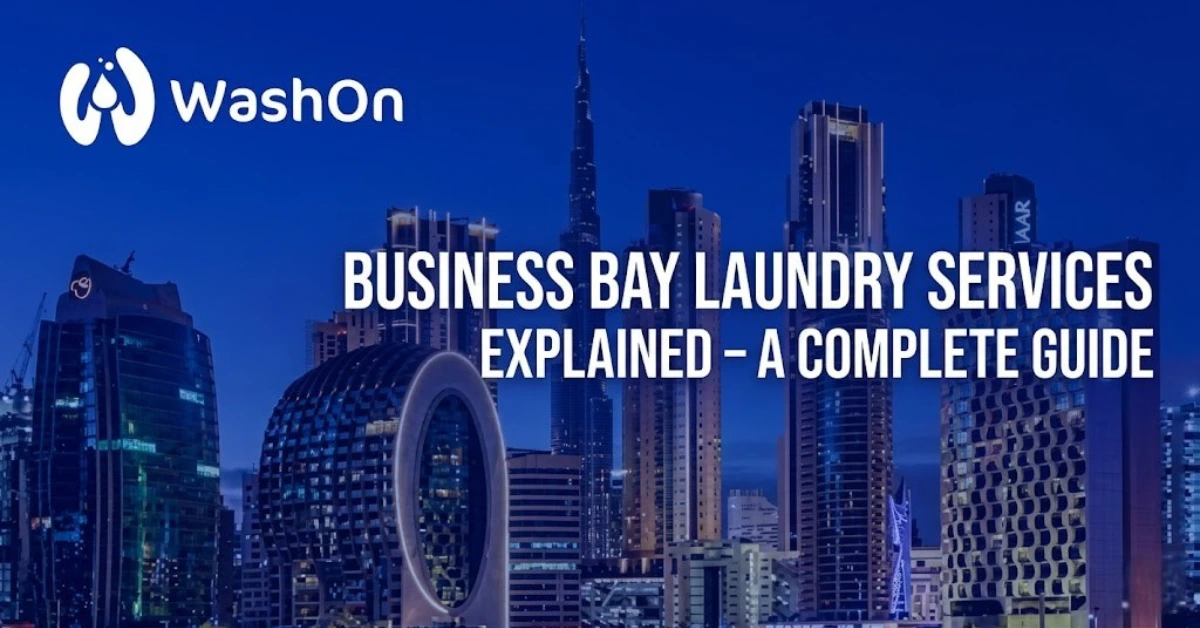 Business Bay Laundry Services Explained – A Complete Guide