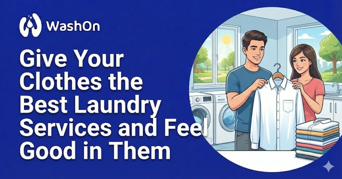 Give Your Clothes the Best Laundry Services and Feel Good in Them