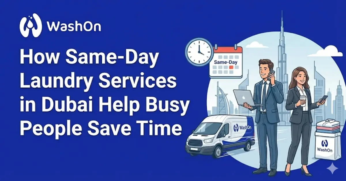 How Same-Day Laundry Services in Dubai Help Busy People Save Time