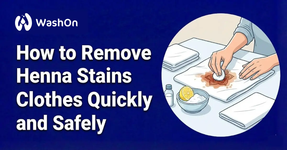 How to Remove Henna Stains from Clothes Quickly and Safely