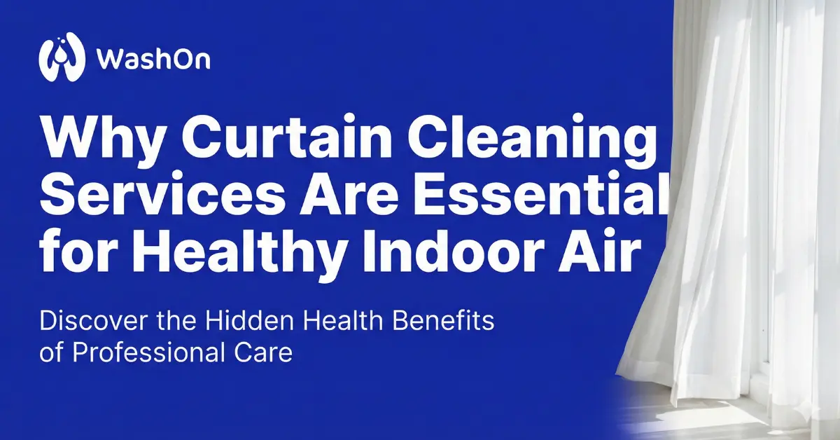 Why Curtain Cleaning Services Are Essential for Healthy Indoor Air